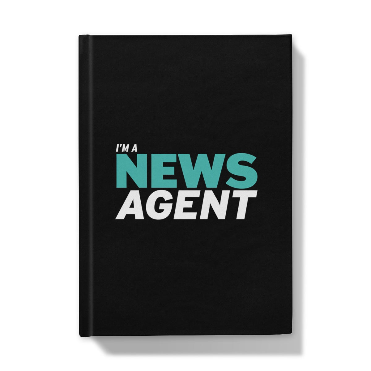 I&#39;m A News Agent NoteBook Hardback Journal